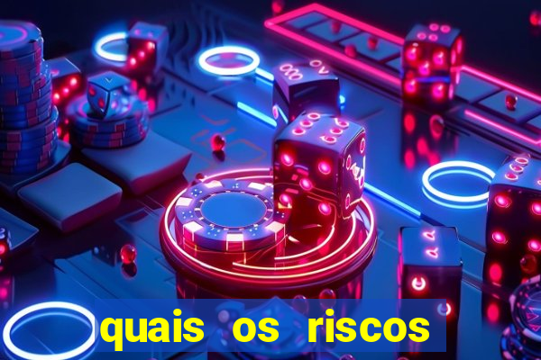 quais os riscos dos jogos de aposta